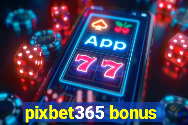 pixbet365 bonus