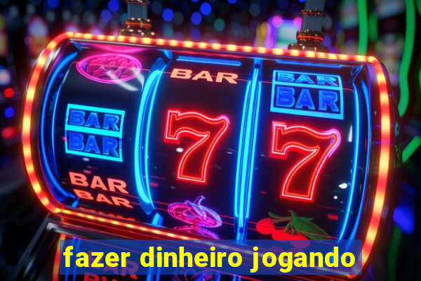 fazer dinheiro jogando