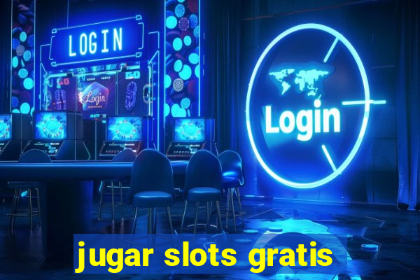 jugar slots gratis