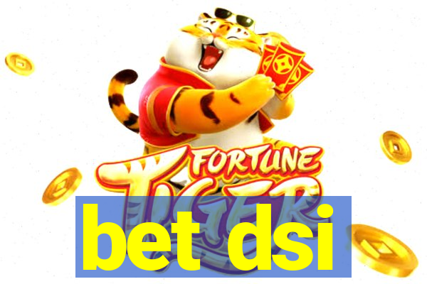 bet dsi