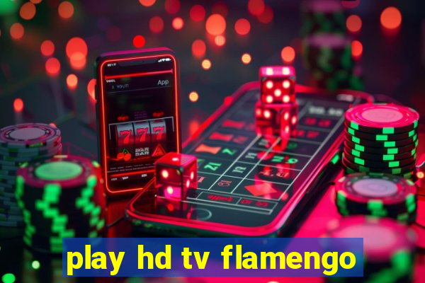 play hd tv flamengo