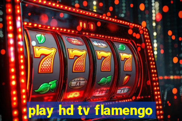 play hd tv flamengo