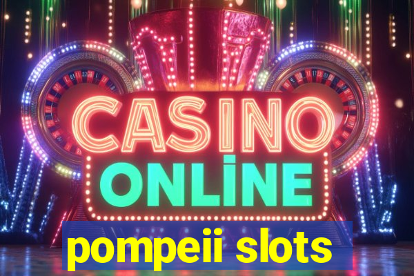 pompeii slots