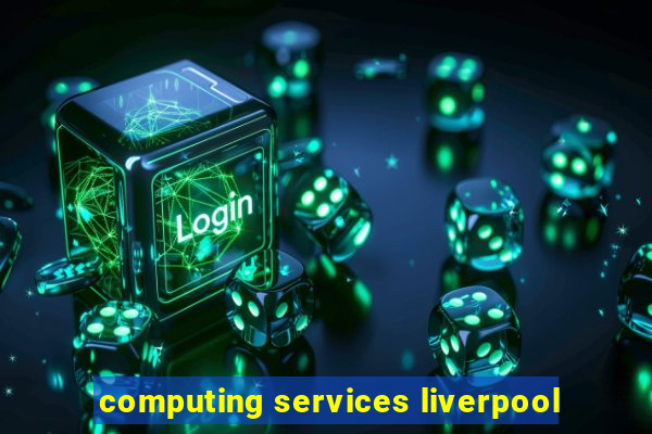 computing services liverpool