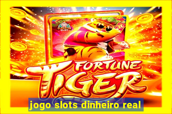 jogo slots dinheiro real