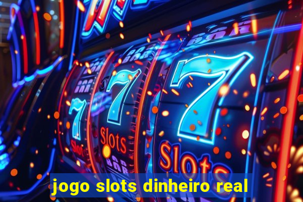 jogo slots dinheiro real