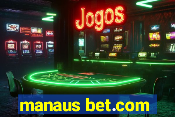 manaus bet.com