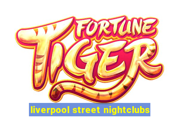 liverpool street nightclubs