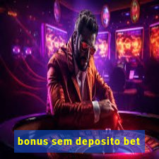 bonus sem deposito bet