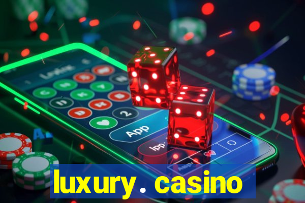 luxury. casino