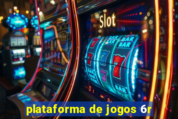 plataforma de jogos 6r