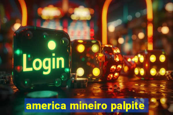 america mineiro palpite