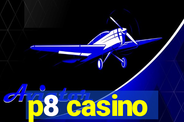 p8 casino