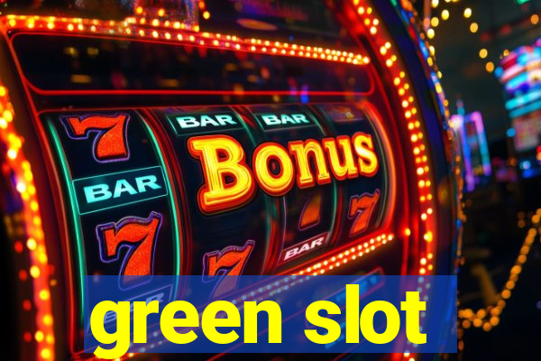 green slot