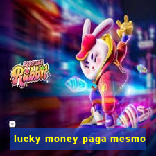 lucky money paga mesmo