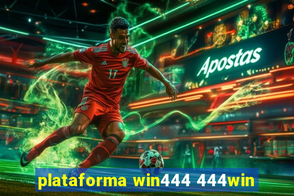 plataforma win444 444win