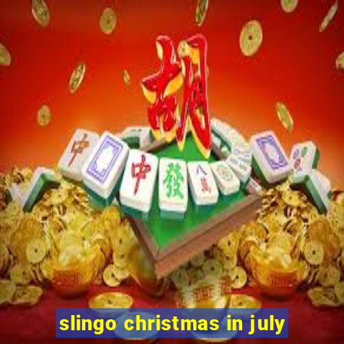 slingo christmas in july