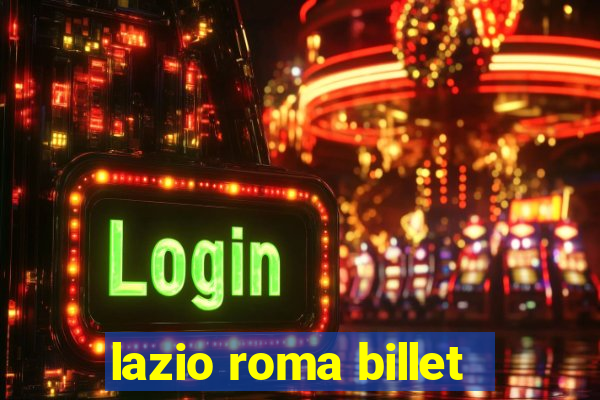 lazio roma billet