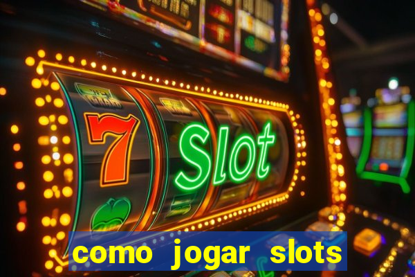 como jogar slots sem perder