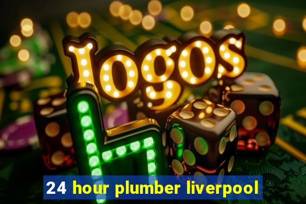 24 hour plumber liverpool