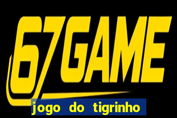 jogo do tigrinho como jogar