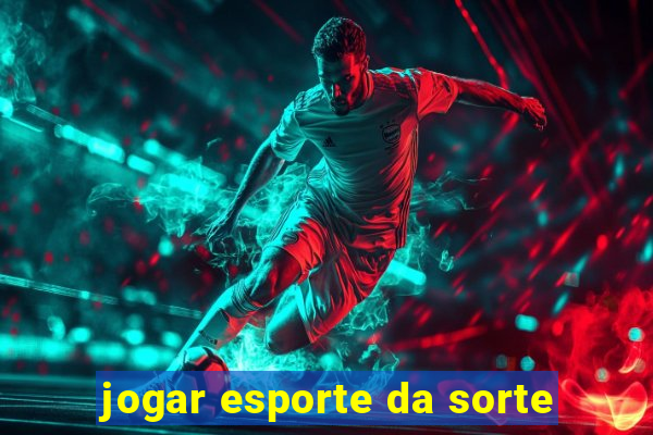 jogar esporte da sorte