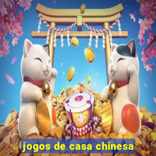 jogos de casa chinesa