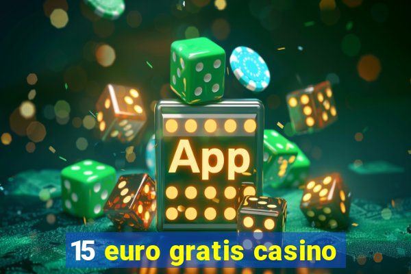 15 euro gratis casino