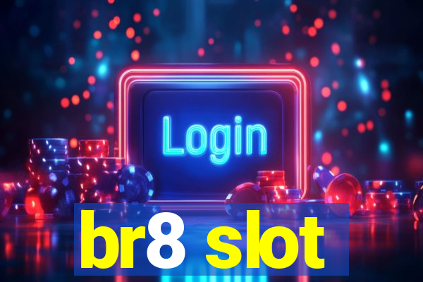 br8 slot