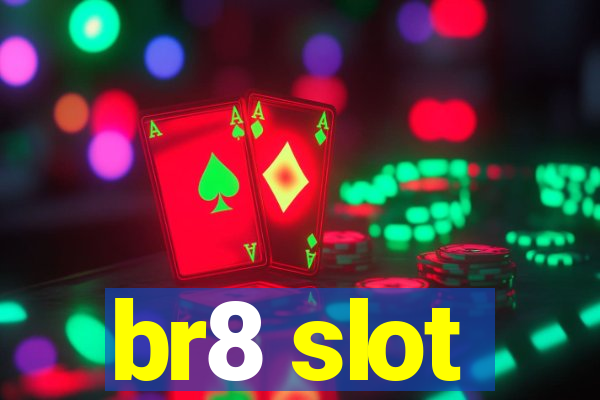 br8 slot