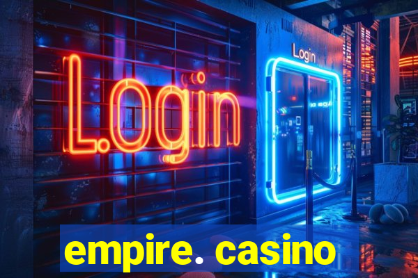 empire. casino