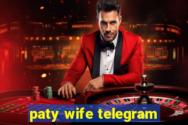 paty wife telegram