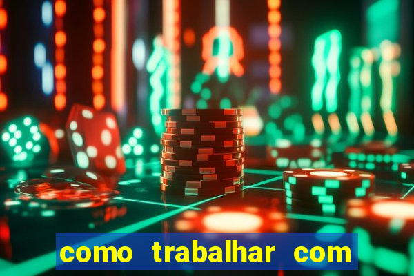 como trabalhar com plataforma de jogos de aposta