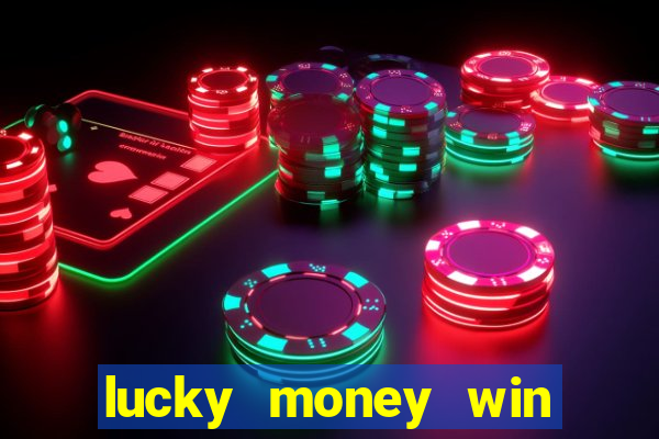 lucky money win real cash 2022