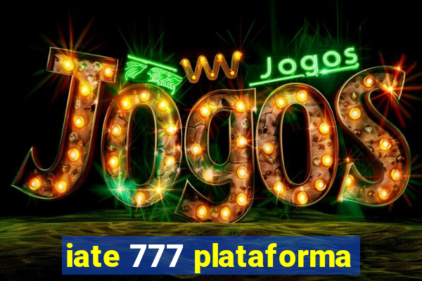 iate 777 plataforma