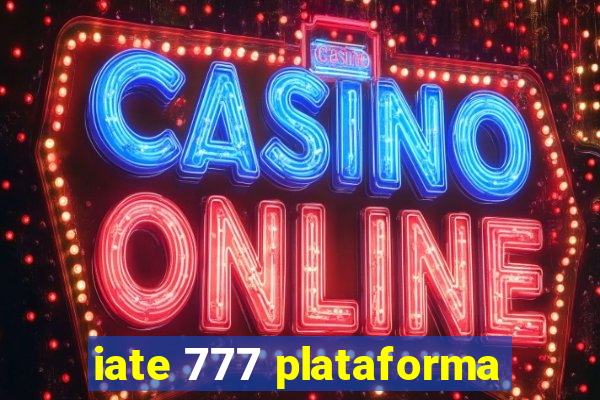 iate 777 plataforma