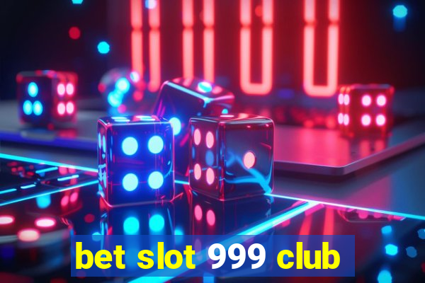 bet slot 999 club