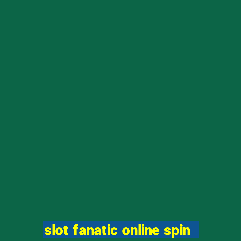 slot fanatic online spin