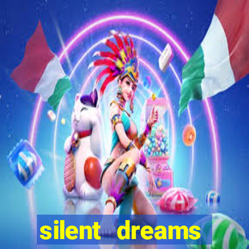 silent dreams reclame aqui