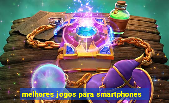 melhores jogos para smartphones