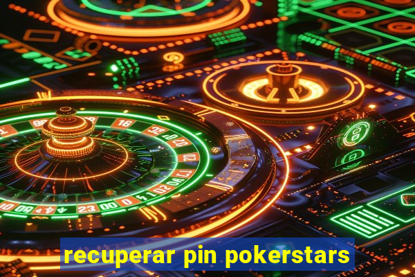 recuperar pin pokerstars