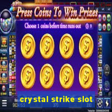 crystal strike slot