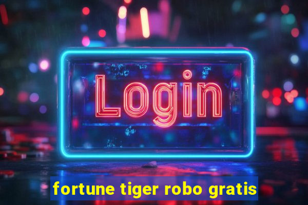 fortune tiger robo gratis