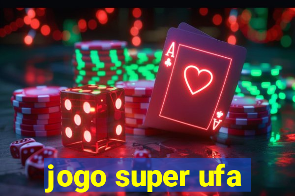 jogo super ufa