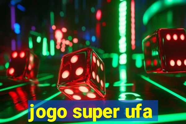 jogo super ufa