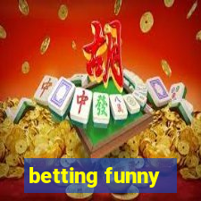 betting funny