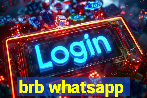 brb whatsapp