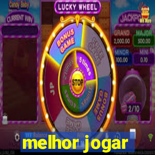 melhor jogar