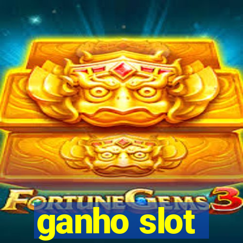 ganho slot