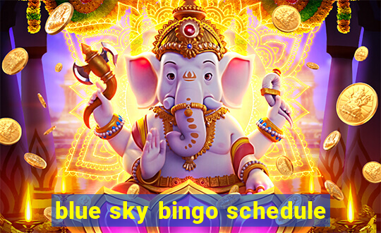 blue sky bingo schedule